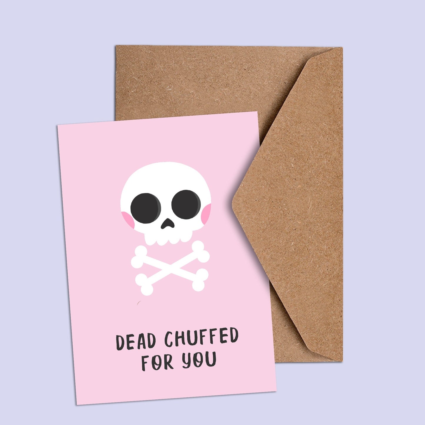 Dead Chuffed For You Card