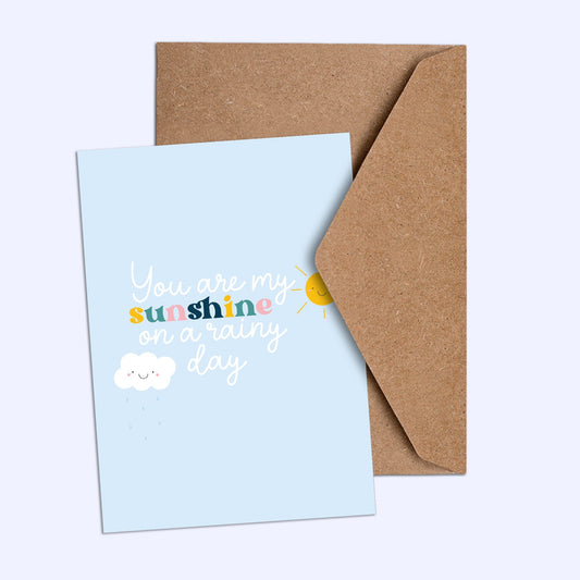 You are my Sunshine on a Rainy Day Card